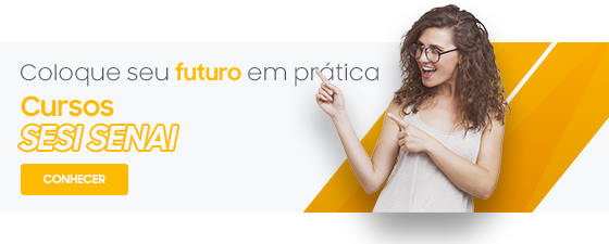 Cursos SESI SENAI - Coloque seu futuro em prática.